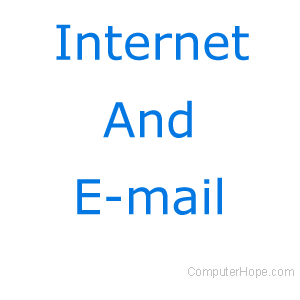 Internet and e-mail